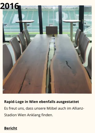 2016 Rapid-Loge in Wien ebenfalls ausgestattet Es freut uns, dass unsere Möbel auch im Allianz-Stadion Wien Anklang finden. Bericht
