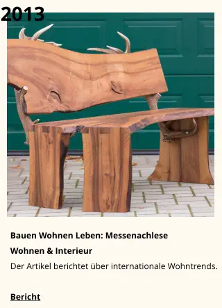 2013 Bauen Wohnen Leben: Messenachlese  Wohnen & Interieur Der Artikel berichtet über internationale Wohntrends. Bericht
