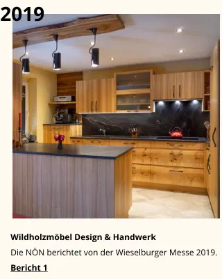 2019 Wildholzmöbel Design & Handwerk Die NÖN berichtet von der Wieselburger Messe 2019.Bericht 1