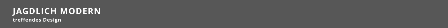JAGDLICH MODERN treffendes Design
